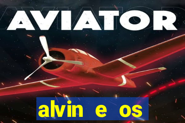 alvin e os esquilos 3 filme completo dublado download